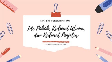 Ciri ciri kalimat utama, contoh kalimat utama di akhir paragraf, kalimat utama dan ide pokokdimana letak kalimat utama, fungsi kalimat utama dan penjelas. Materi persiapan UN Bahasa Indonesia "Mencari Ide Pokok ...