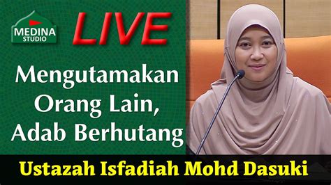 Terus terang dengan pasangan | ustazah isfadiah mohd dasuki. Ustazah Isfadiah Mohd Dasuki - Mengutamakan Orang Lain ...