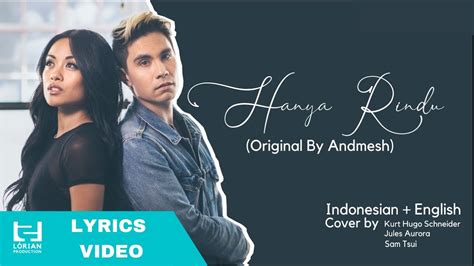 Hanya rindu english lyrics sam tsui. LYRICS VIDEO Kurt Hugo Schneider, Sam Tsui, Jules Aurora ...