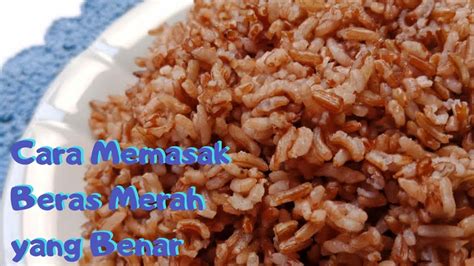 Dengan memasak secara tepat demikian, maka nasi beras merahpun bisa pulen dan enak seperti nasi putih. Cara memasak BERAS MERAH/NASI MERAH TANPA ATOS!!! RINGAN ...