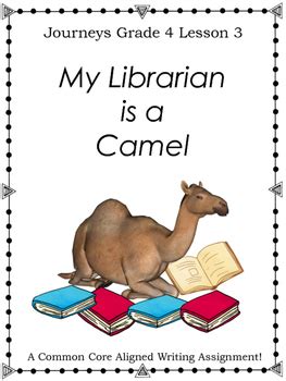 Why would librarians go to the trouble of packing books on the backs of elephants or driving miles to deliver books by bus? My Librarian is a Camel--Writing Prompt-Journeys Grade 4 ...