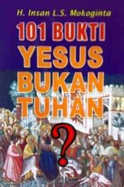 Sebagian berpendapat bahwa kematian yang terjadi pada nabi isa adalah kematian pada umumnya, disalib dan sebagian yang lain berpendapat bahwa. Menjawab buku "101 Bukti Yesus (Nabi Isa) Bukan Tuhan ...