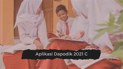 Hal tersebut dilakukan untuk pengumpulan data di semester 2 tahun pelajaran 2020/2021. Pembaharuan Aplikasi Dapodik 2021 C