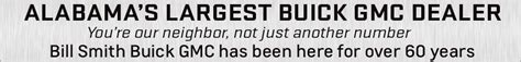 Maybe you would like to learn more about one of these? Bill Smith Is the Buick GMC Dealer in North Alabama for ...