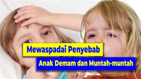 Dalam menangani muntah pada anak. Mewaspadai Penyebab Anak Demam dan Muntah-muntah - YouTube