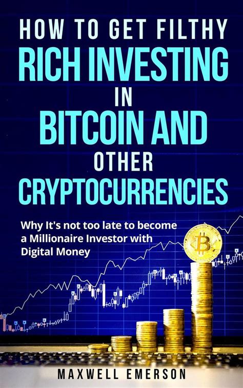 Bitcoin takes leadership as the best cryptocurrency to invest in. How to Get Filthy Rich Investing in Bitcoin and Other ...