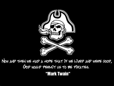 Mark twain was the american author and humourist whose witty writings has influenced the whole world. now and then we had a hope that if we lived and were good, God would permit us to be pirates ...