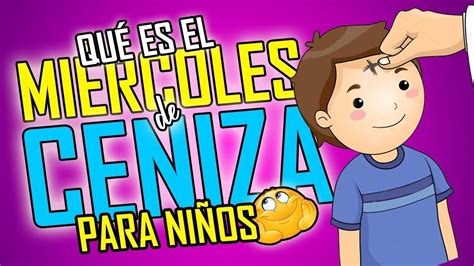 Miércoles de ceniza, sigue vigente. MIÉRCOLES DE CENIZA PARA NIÑOS / CATOLIKIDS OFICIAL en ...