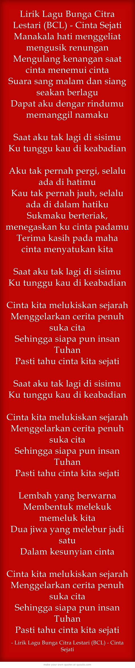 Liriknya manakala hati menggeliat mengusik renungan (personifikasi) mengulang kenangan saat cinta menemui cinta (personifikasi) suara sang malam dan siang seakan berlagu (personifikasi) dapat aku dengar rindumu memanggil namaku (personifikasi). Lirik Lagu Bunga Citra Lestari (BCL) - Cinta Sejati ...