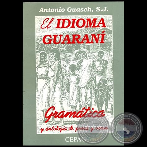 Por suerte, el idioma guaraní se mantiene. Portal Guaraní - EL IDIOMA GUARANÍ - Autor: ANTONIO GUASCH ...