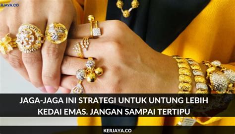 Kek ooi & lee hong. Jaga-jaga Ini Strategi Untuk Untung Lebih Kedai Emas ...