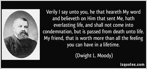 Neither knoweth any man the father, save the son, and he to john 3:3 jesus answered and said unto him, verily, verily, i say unto thee, except a man be born again, he cannot see the kingdom of god. Dwight L Moody Quotes About Death. QuotesGram