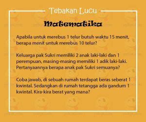 Kalau kamu pintar matematika, coba jawab pertanyaan ini 3 x + = …? Teka Teki Matematika Lucu Dan Jawabannya - Jawaban Cerdas