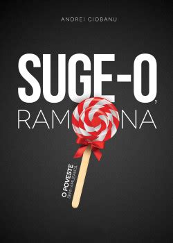 Capitolul i acum câțiva ani, am pățit o chestie ciudată. Recenzie Suge-o, Ramona! de Andrei Ciobanu - Booknation.ro