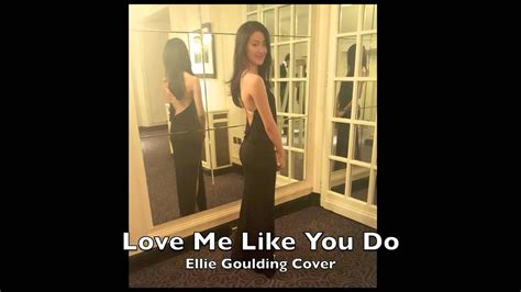 Sign me up for updates from universal music about new music, competitions, exclusive promotions & events from artists similar to ellie goulding. Love Me Like You Do - Ellie Goulding Cover - YouTube