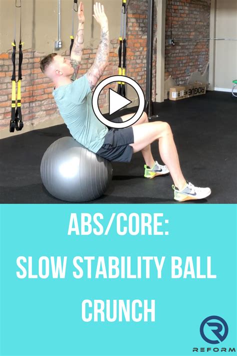 The ball can be under your. Slow Stability Ball Crunch See how we integrate these into ...