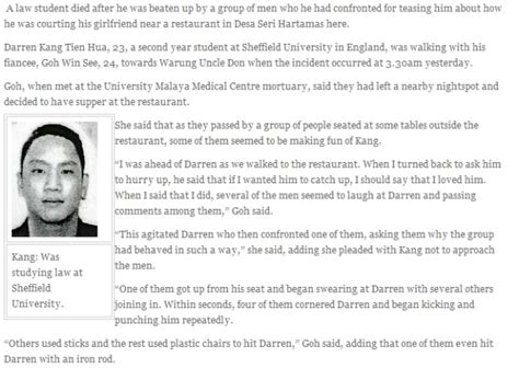 He was also asked on the assault case and on the death of law student darren kang at uncle don's restaurant in 2004. MALAYSIA IN CRISIS: Pembunuh,Kasanova & Gangster