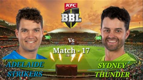 The strikers are backed to repeat the win. BBL: Match 17 - Adelaide Strikers vs Sydney Thunder ...