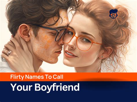 630+ Flirty Names To Call Your Boyfriend: Catchy And Cool Names