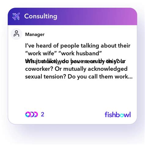 What did you do in your role at company name and what did you learn from it? I've heard of people talking about their "work wife" "work ...