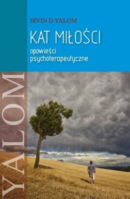 1931 yılında washington, d.c.'de doğdu. Kat miłości. Opowieści psychoterapeutyczne - Irvin Yalom ...