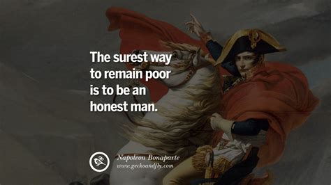 His quotes are widely famous. 40 Napoleon Bonaparte Quotes On War, Religion, Politics And Government