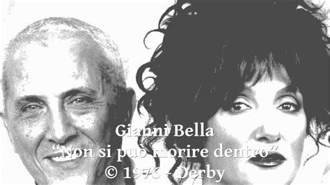 Concerto omaggio a gianni bella paola4 interpreta nell'aria canzone di marcella bella di gianni bella e mogol questo arrangiamento realizzato da rosario bella. Gianni Bella - Non si può morire dentro - YouTube