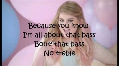 Because you know i'm all about that bass. Meghan Trainor-All About That Bass w/ Lyrics - YouTube
