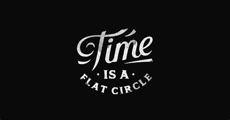 'all truth is crooked, time itself is a circle.' however, zarathustra rebuffs the dwarf in the following paragraph, warning him against the spirit of gravity. Time is a Flat Circle T-shirt on Behance