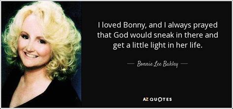 Bonny lee bakley was not a good girl. QUOTES BY BONNIE LEE BAKLEY | A-Z Quotes