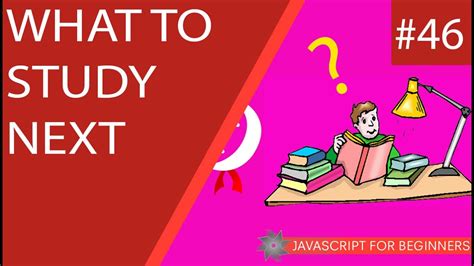 JavaScript Tutorial For Beginners #46 - What to Study Next ...