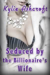 Thorough all their years as a swinging co. Seduced by the Billionaire's Wife - The Billionaire's Wife ...