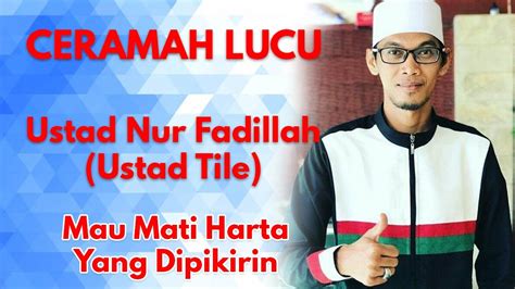 Ceramah lucu ustad dasa'd latif, bikin sakit perut ketawa terus. Ceramah Lucu Ustad Tile (Mau Mati Harta yang dipikirin ) - YouTube