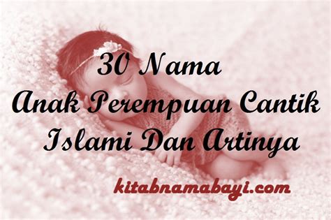 Seperti nama bayi perempuan islami 3 kata yang modern. 30 Nama Anak Perempuan Cantik Islami Dan Artinya ...