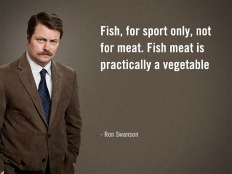 You either reel it in, or you cut it loose. Ron Swanson says 'Fish, for sport only, not for... (With images) | Ron swanson quotes, Ron ...