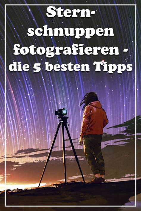 Im august 2021 heißt es sternschnuppen zählen! Sternschnuppen fotografieren - die 5 besten Tipps | Sterne ...