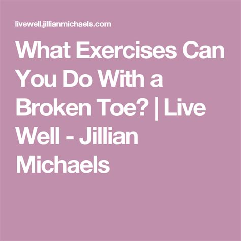 How to know if your toe is broken. What Exercises Can You Do With a Broken Toe? | Live Well ...