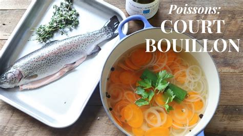 I've compiled a list of over 25 recipes from around. How To Cook Fish in Court Bouillon | French culinary ...