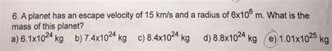 If using 1 ha cells, 15000 m / 100 m = 150. Solved: 6. A Planet Has An Escape Velocity Of 15 Km/s And ...