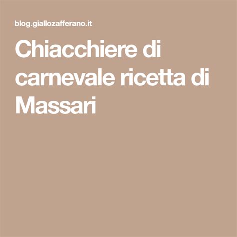 Lasciale cuocere il tempo necessario affinchè dorino. Chiacchiere di carnevale ricetta di Massari - Carnevale ...