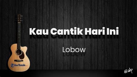 Chord kau cantik hari ini. Chord Kau Cantik Hari Ini - Lobow, Kunci Gitar Dasar dari ...