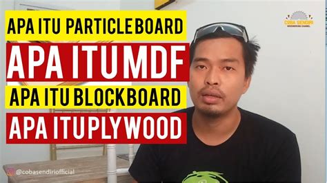 Itupun dengan persyaratan ruangannya tidak terlalu lembab dan beban yang diterima furnitur tidak terlalu berat. Apa itu Particle Board, MDF, Bloackboard, Plywood ...