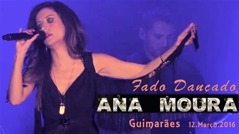 Ana moura (ana cláudia moura pereira). Ana Moura *2016 Guimarães* Fado Dançado - YouTube