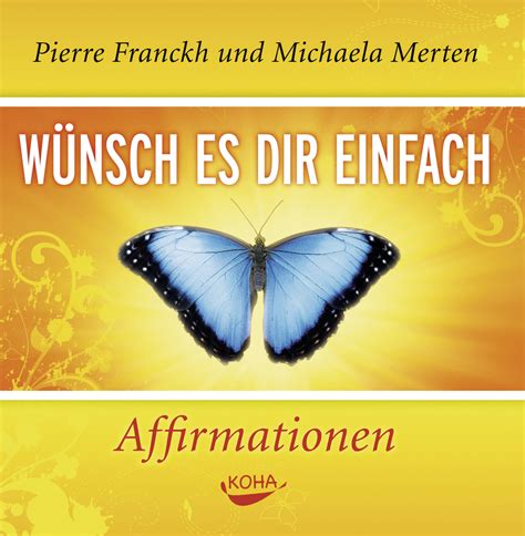 Von guelshenhinterlasse einen kommentar zu afirmationen einfach erklärt. Wünsch es dir einfach - Affirmationen (download) - Koha Verlag