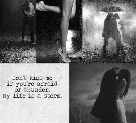I've always found the rain very calming. My life is a storm | Thunderstorm quotes, Quotes about love and relationships, Kissing in the rain