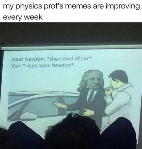 640 x 920 jpeg 114 кб. My physics profs memes are improving every week isaac ...