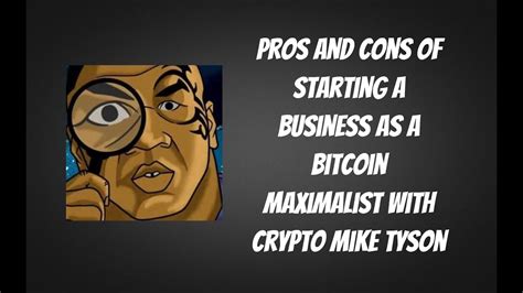 Bitcoin arouses passion, curiosity and has received more and more media attention, especially after having climbed the ranks of the best financial asset before bitcoin, there was neither a digital value to be transferred nor a digital asset to be divided into several parts. Pros and Cons of Starting a Business as a Bitcoin Maximalist - Crypto Mike Tyson - YouTube