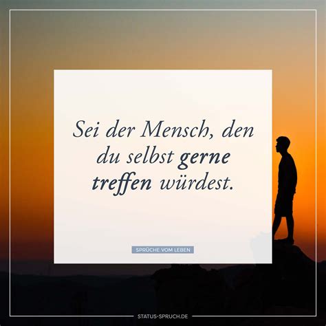 Sei der Mensch, den du selbst gerne treffen würdest ... Romantische whatsapp status sprüche definieren, was du über die liebe denkst und wie gut du sie ausdrücken kannst.
