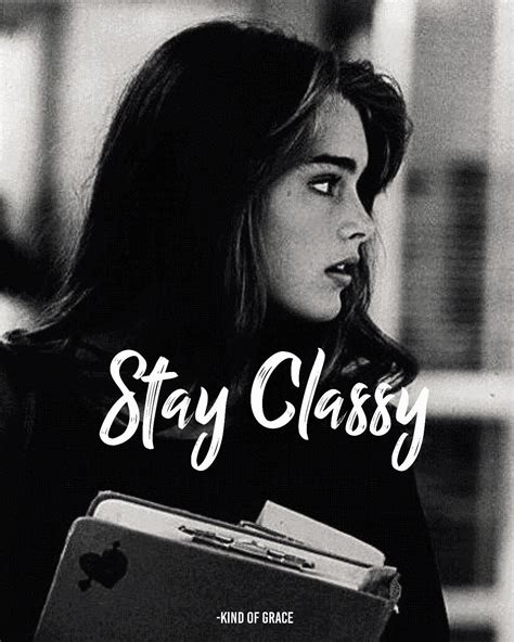 Stay Classy #girls #quotes #classy | Classy girl quotes, Classy quotes ...