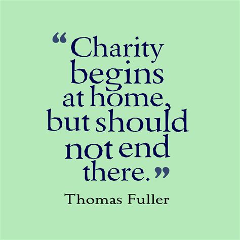 He who gives but does not want others to do so. Quotes about Charity starts at home (14 quotes)